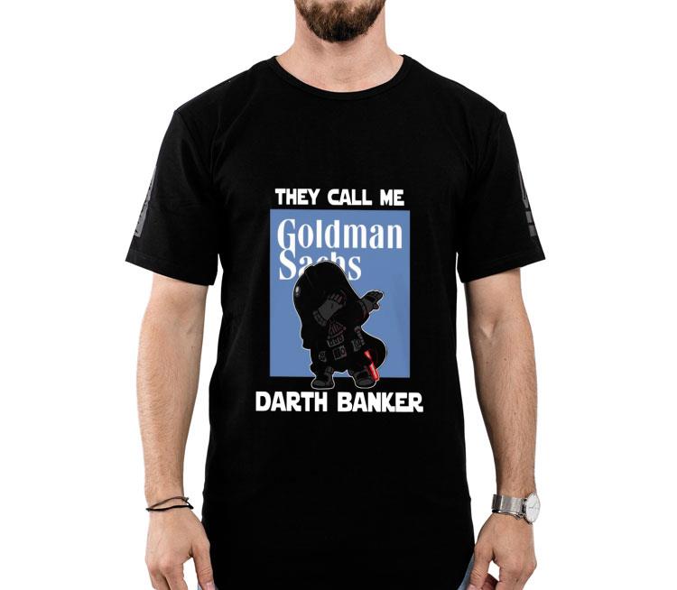 Star War Darth Vader They Call Me Darth Banker Goldman Sachs Shirt