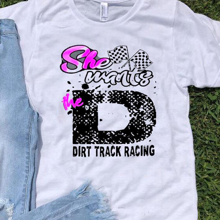 She Wants The Dirt Track Racing Shirt
