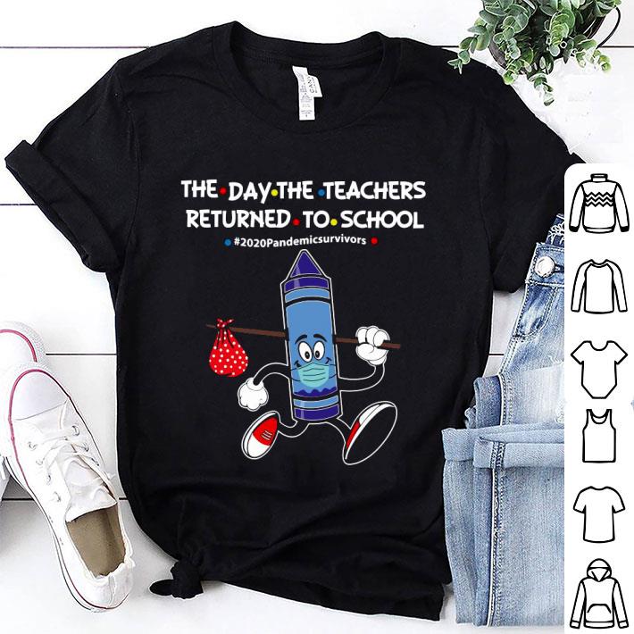 Blue Crayon Mask The Day The Teachers Returned To School 2020 Pandemic Survivors Shirt