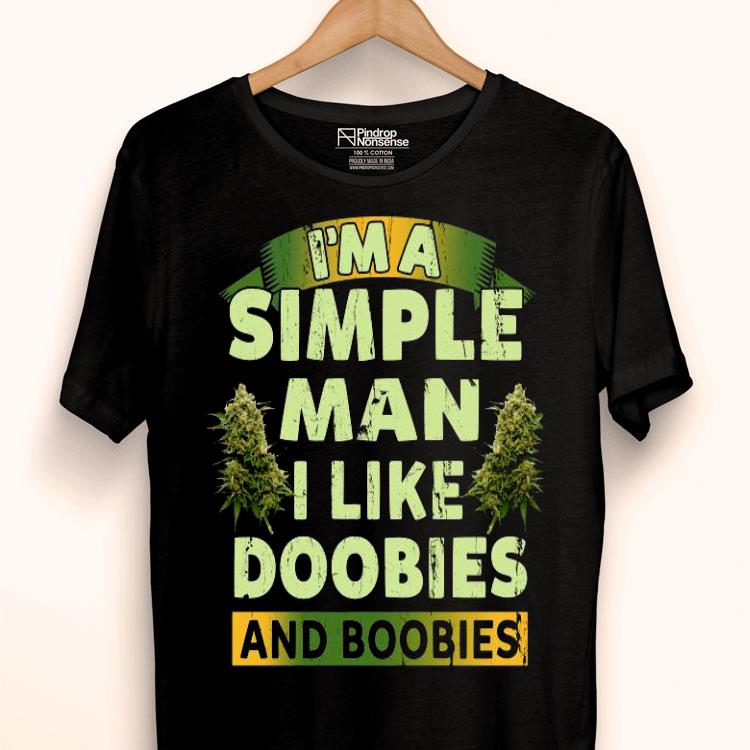 I’m A Simple Man I Like Doobies And Boobies Shirt