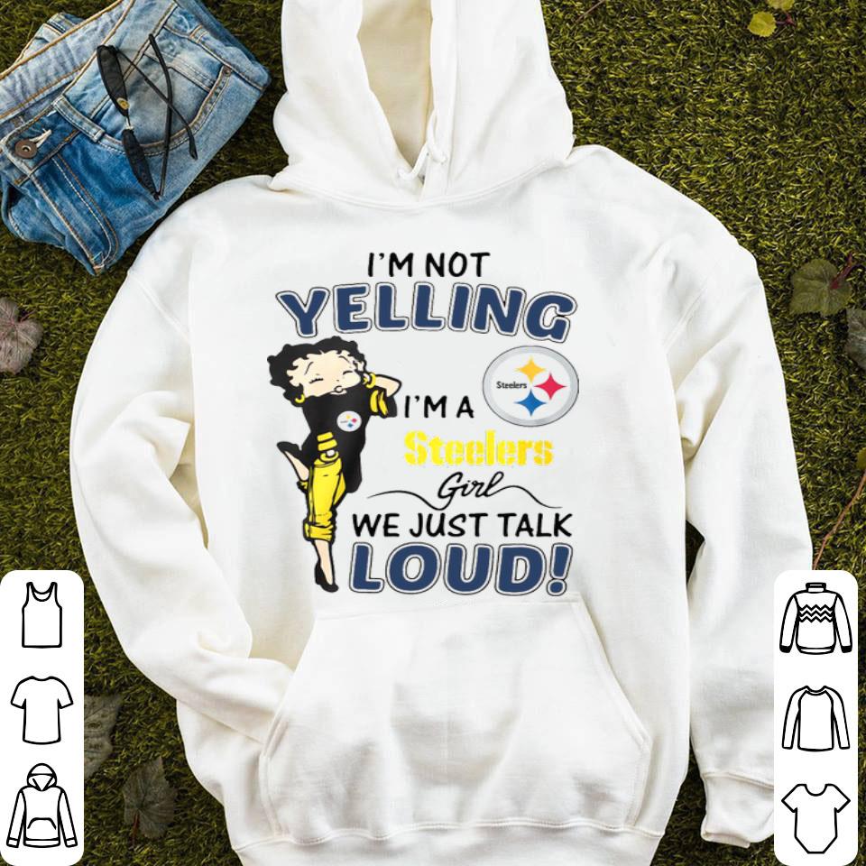 I’m Not Yelling Pittsburgh Steelers Girl We Just Talk Loud Shirt
