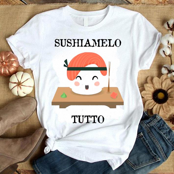 Sushiamelo Tutto Shirt
