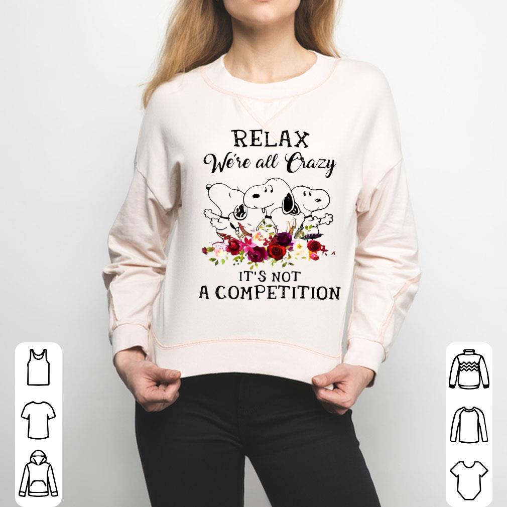 Snoopy Relax We’re All Crazy It’s Not A Competition Flowers Shirt