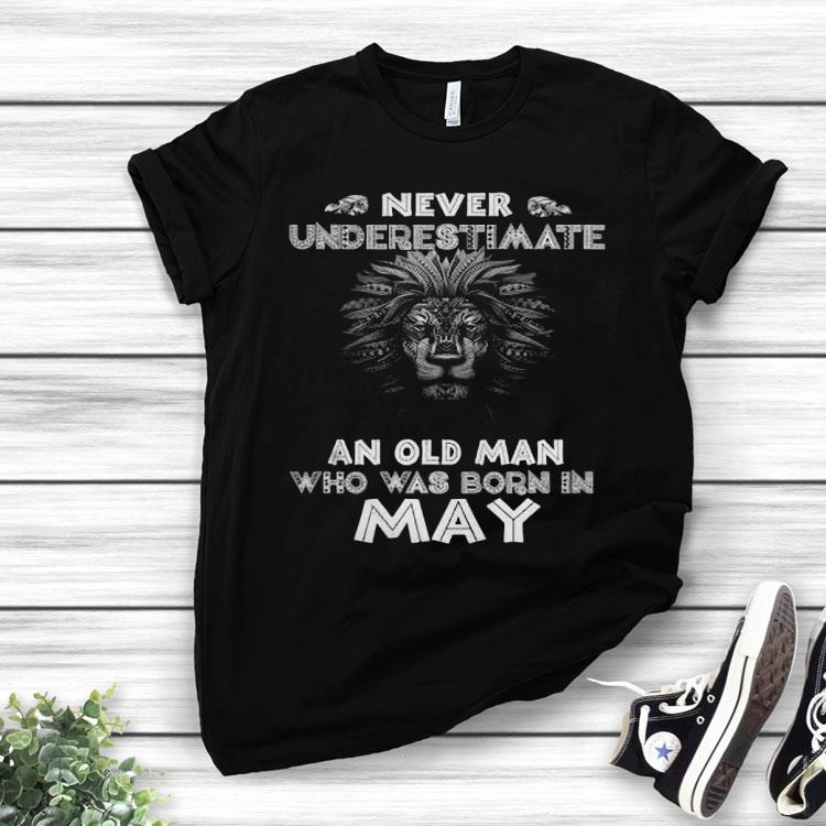 Lion Never Underestimate An Old Man Who Was Born In May Shirt
