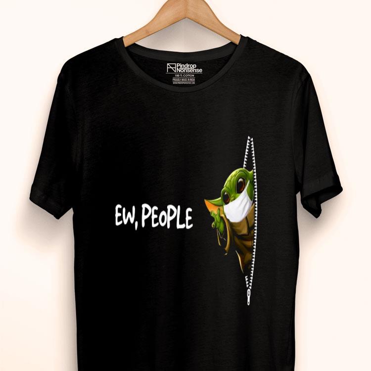Baby Yoda Face Mask Ew People Shirt