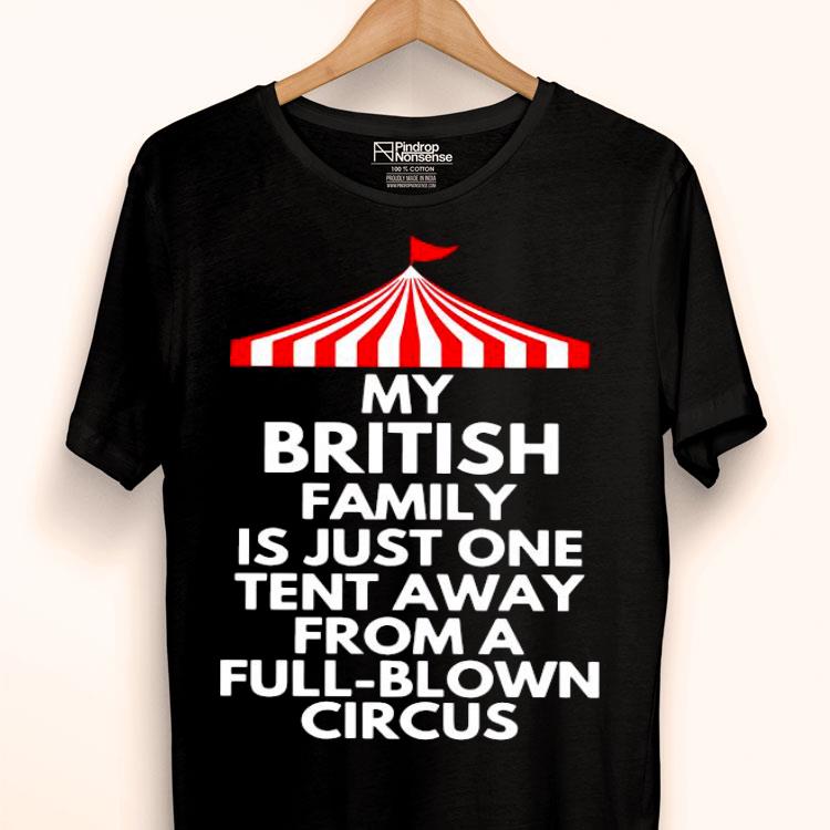 My British Family Is Just One Tent Away From A Full Blown Circus Shirt