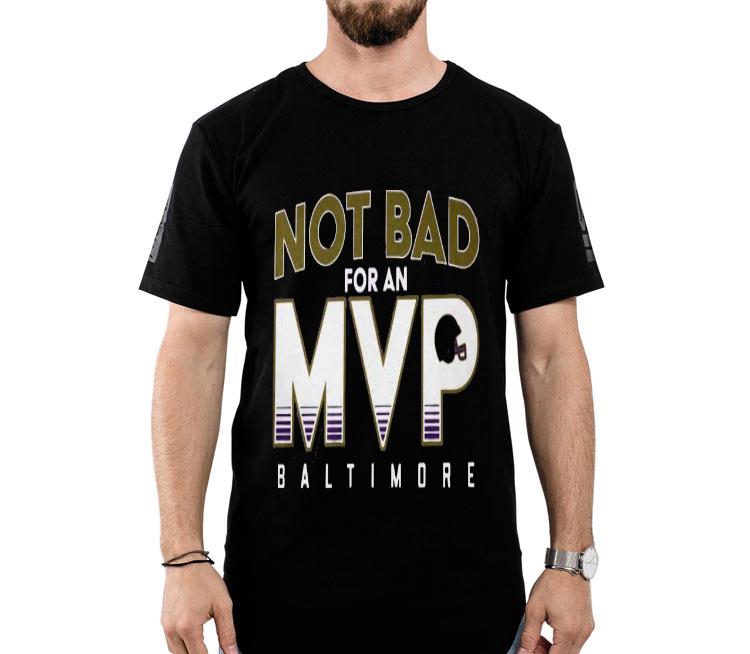 Not Bad For An Mvp Baltimore Shirt