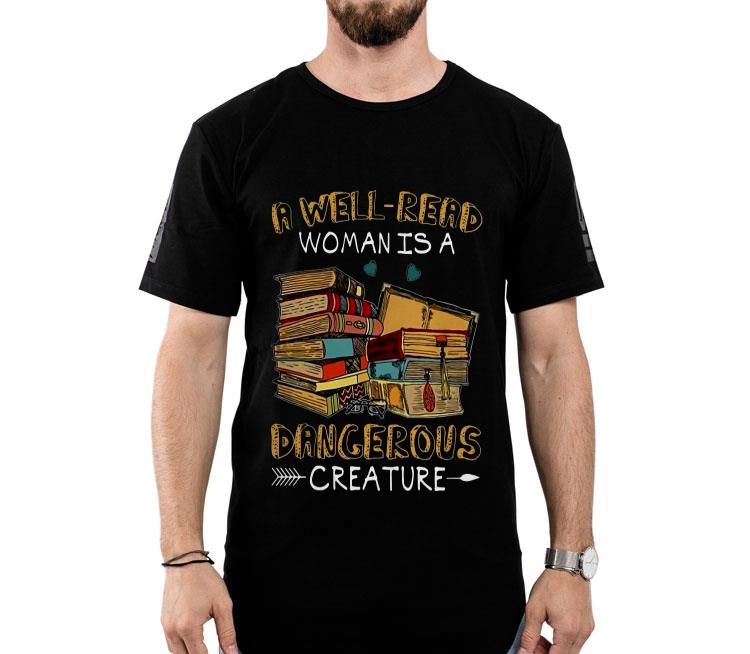 A Well Read Woman Is A Dangerous Creature Shirt