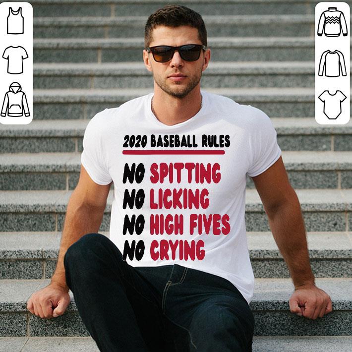 2020 Baseball Rules No Spitting No Licking No High Fives No Crying Shirt