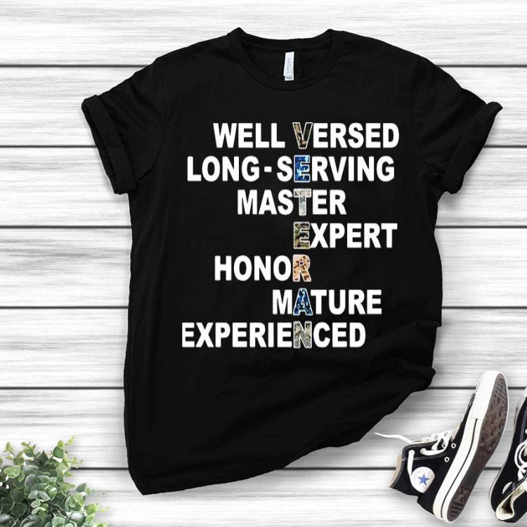 Veteran Well Versed Long Serving Master Expert Honor Mature Experienced Shirt