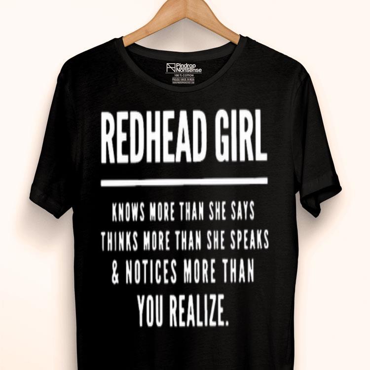 Redhead Girl Knows More Than She Says Thinks More Than She Speaks And Notices More Than You Realize Shirt