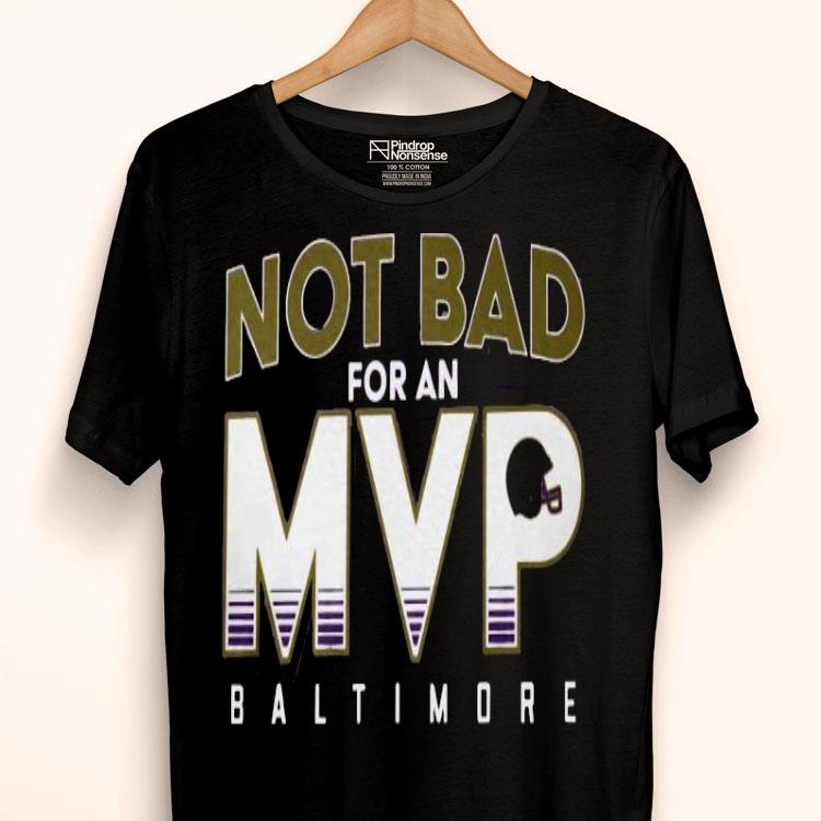 Not Bad For An Mvp Baltimore Shirt