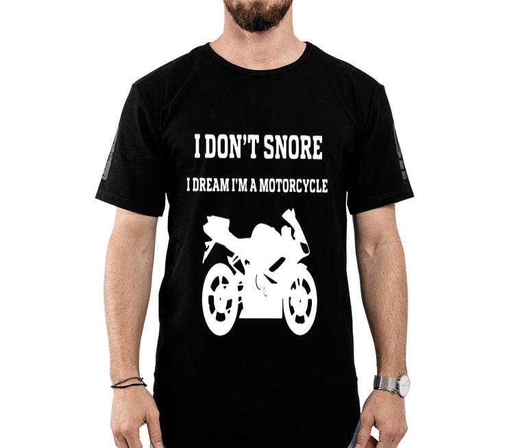 Motorcycle I Don’t Snore I Dream I’m A Shirt