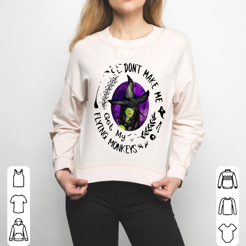 Witch Don’t Make Me Get My Flying Monkeys Shirt