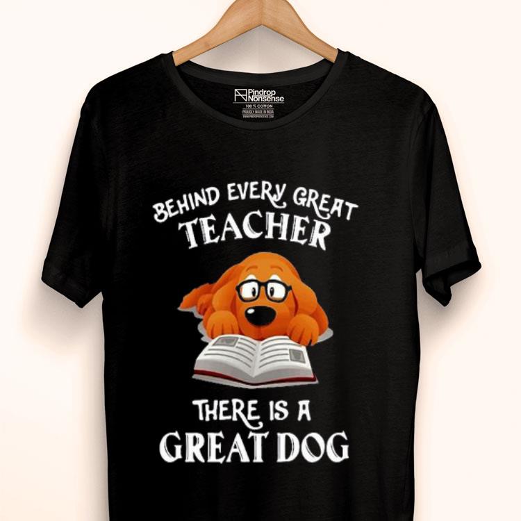 Behind Every Great Teacher There Is A Great Dog Shirt