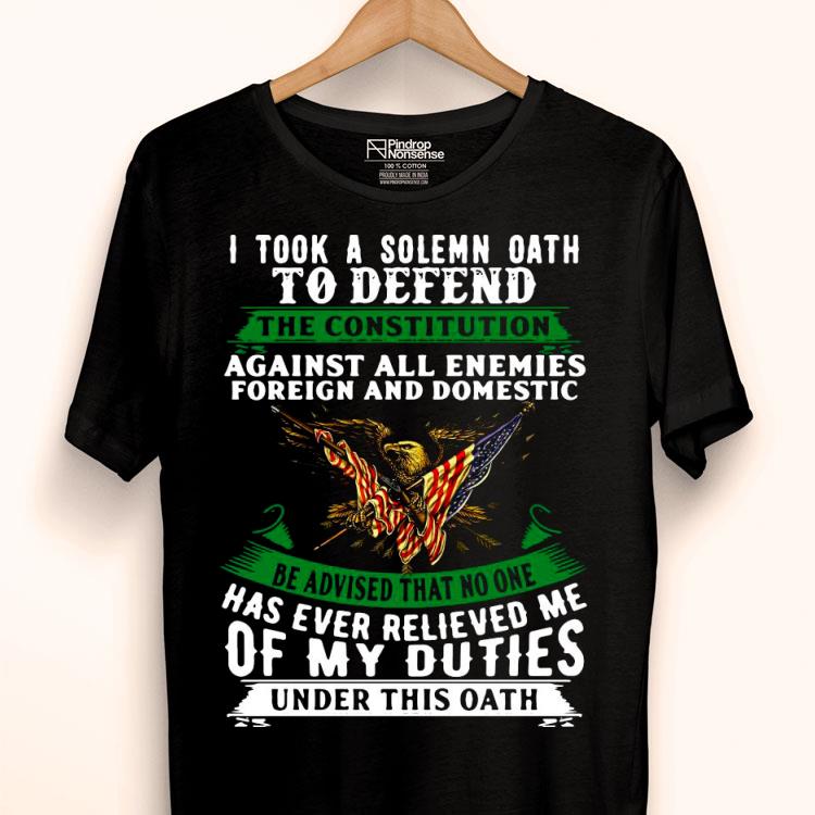 4th July 1985 I Took A Solemn Oath To Defend The Constitution Of My Duties Under This Oath Shirt