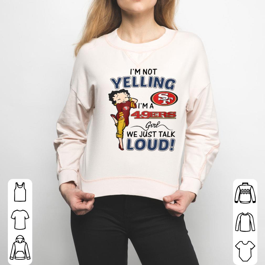 I’m Not Yelling San Francisco 49ers Girl We Just Talk Loud Shirt