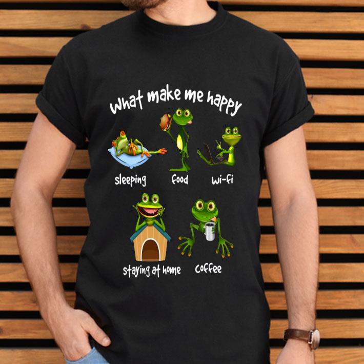 Frog What Make Me Happy Sleeping Food Wifi Staying At Home Coffee Shirt