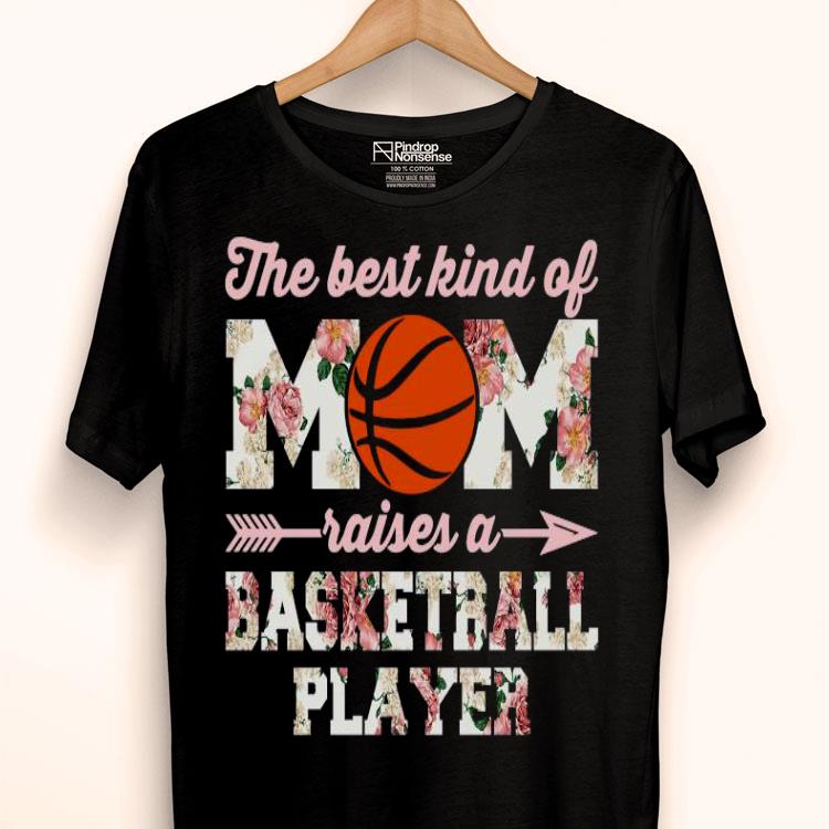 The Best Kind Of Mom Raises A Basketball Player Flower Shirt