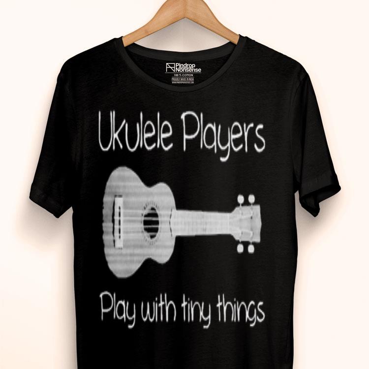 Ukulele Player Play With Tiny Things Shirt