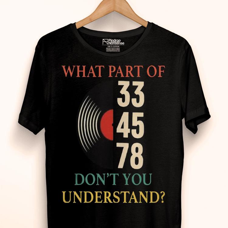 What Part Of 33 45 78 Don’t You Understand Shirt