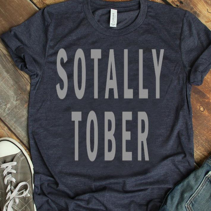 Sotally Tober Shirt
