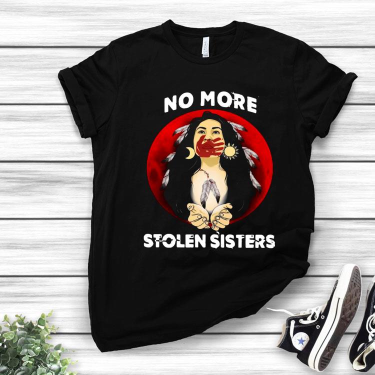 Native Americans No More Stolen Sisters Shirt