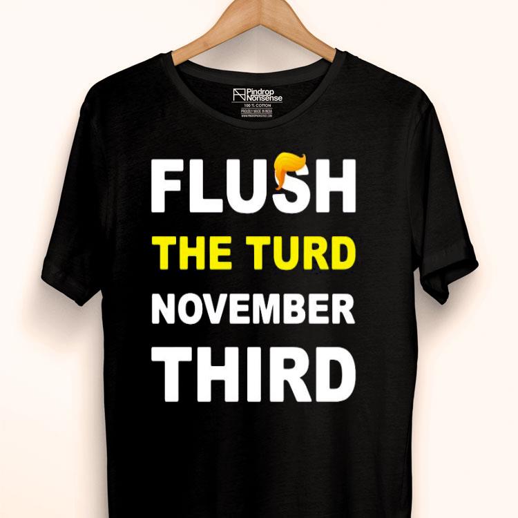 Flush The Turd November Third Shirt