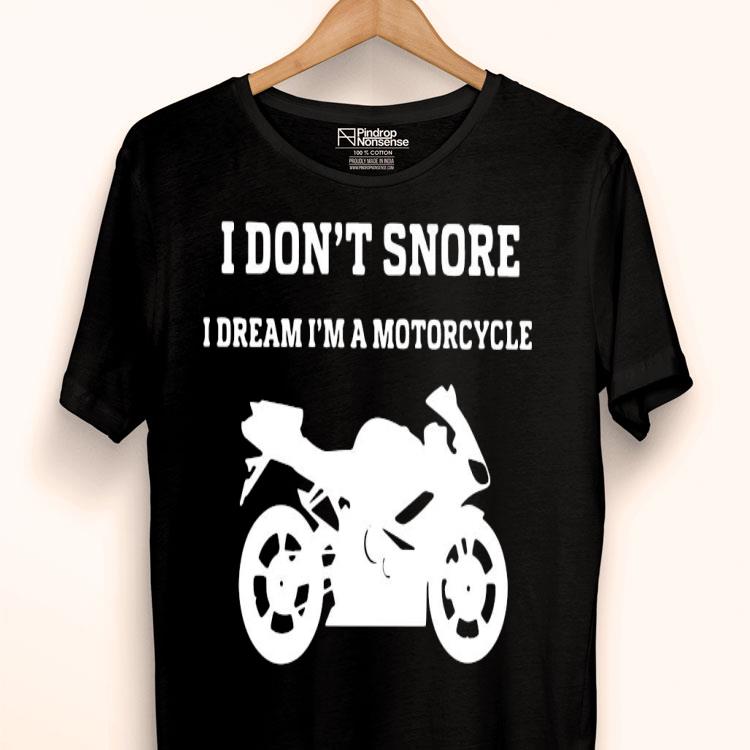 Motorcycle I Don’t Snore I Dream I’m A Shirt