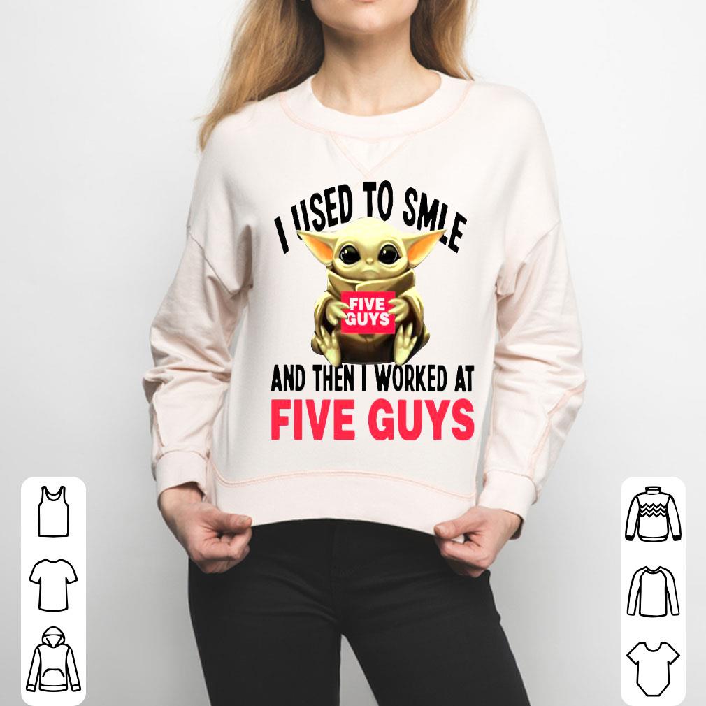 Baby Yoda I Used To Smile And The I Worked At Five Guys Shirt
