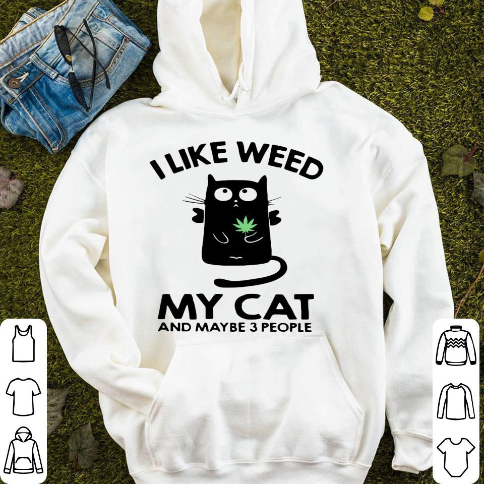 I Like Weed My Cat And Maybe 3 People Shirt