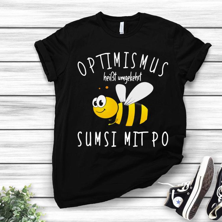 Bee Optimismus Heißt Umgekehrt Sumsi Mit Po Shirt