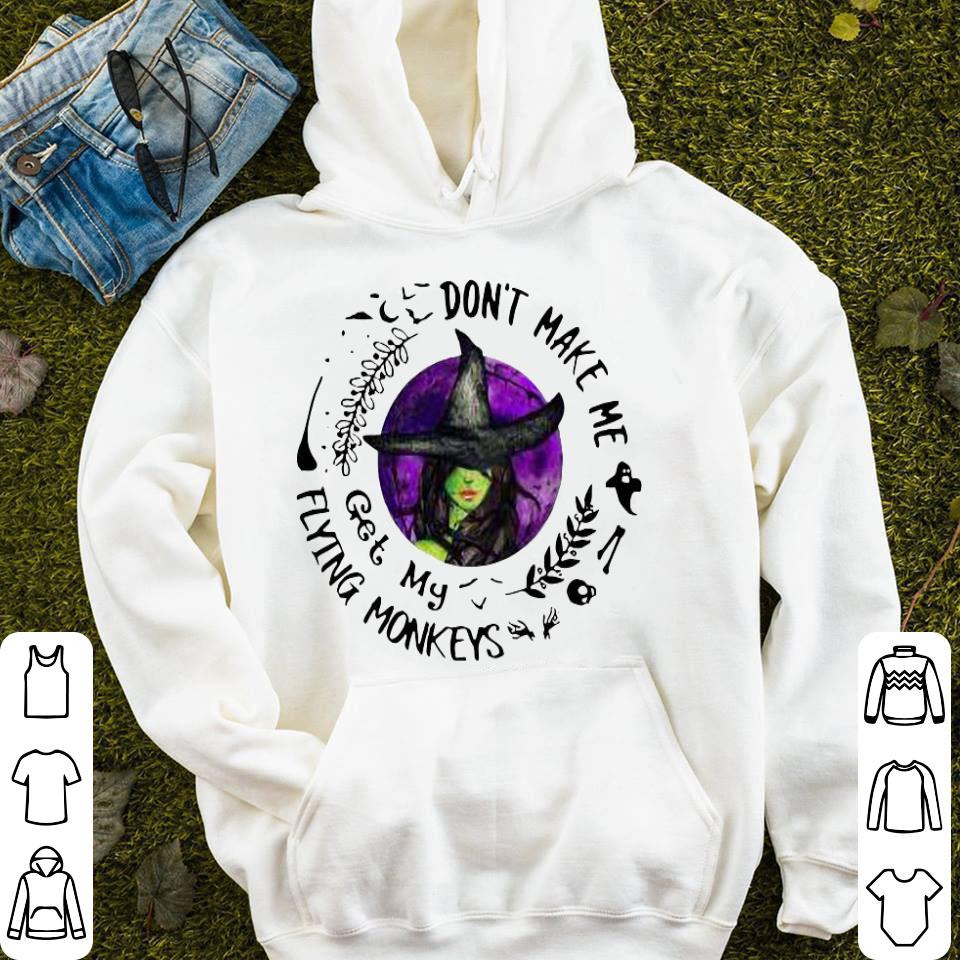 Witch Don’t Make Me Get My Flying Monkeys Shirt