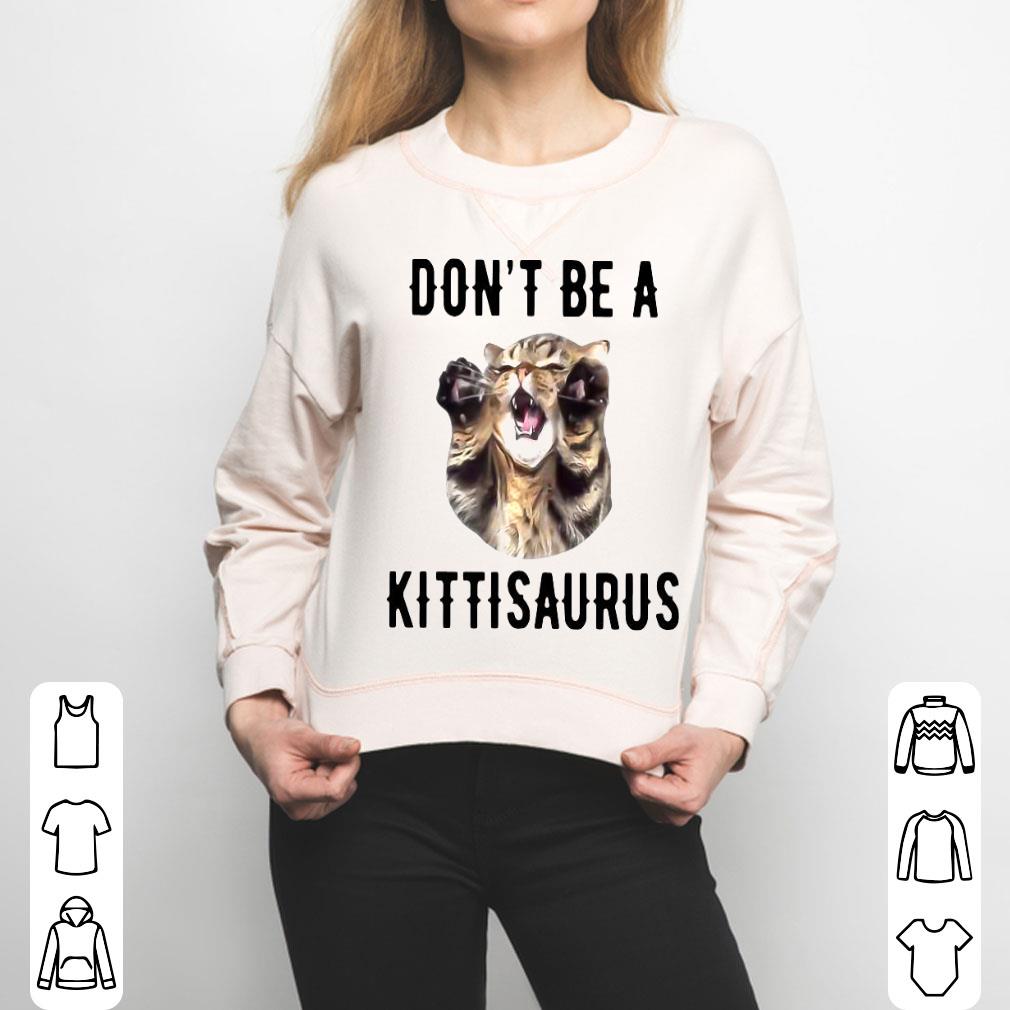 Cat Don’t Be A Kittisaurus Shirt