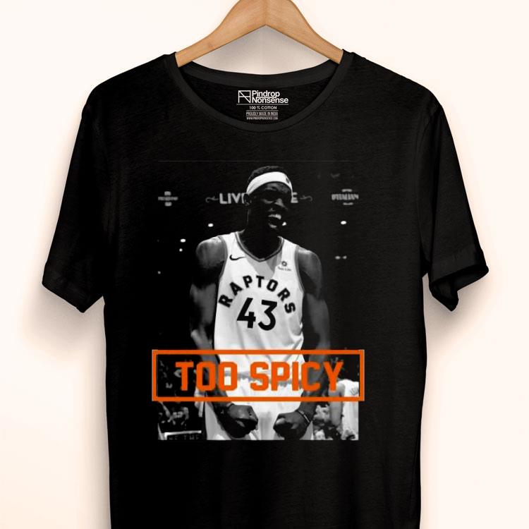 Pascal Siakam Too Spicy Shirt