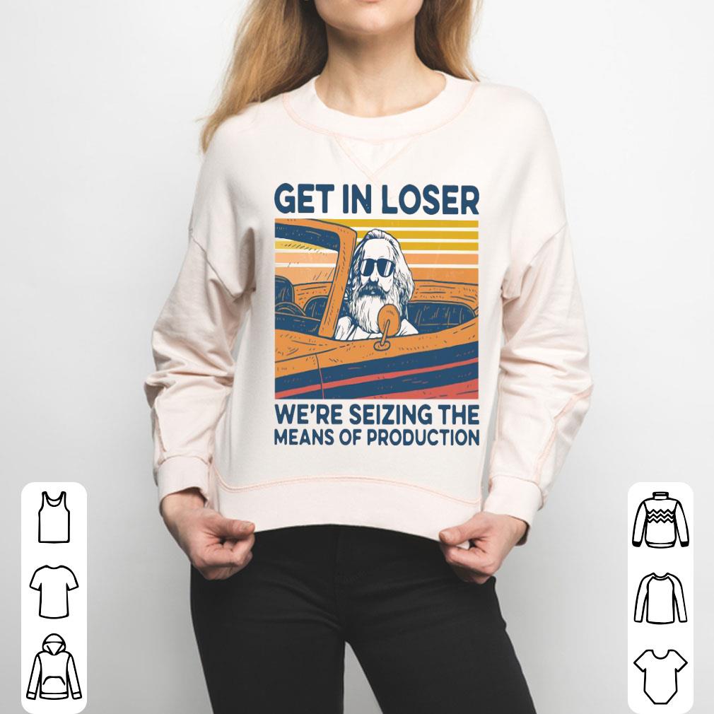 Karl Marx Get In Loser We’re Seizing The Means Of Production Vintage Shirt