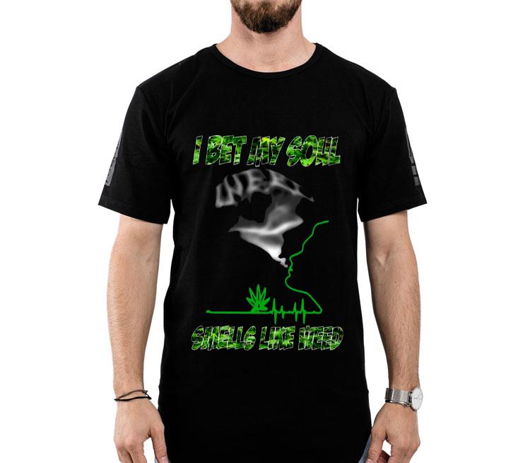I Bet My Soul Smells Like Weed Shirt