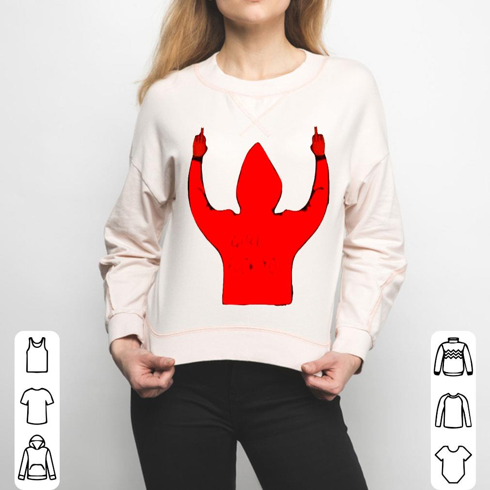 Girl Fuck You Shirt