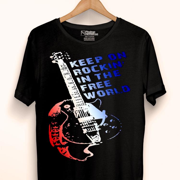 Electric Guitar Keep On Rockin’ In The Free World Shirt