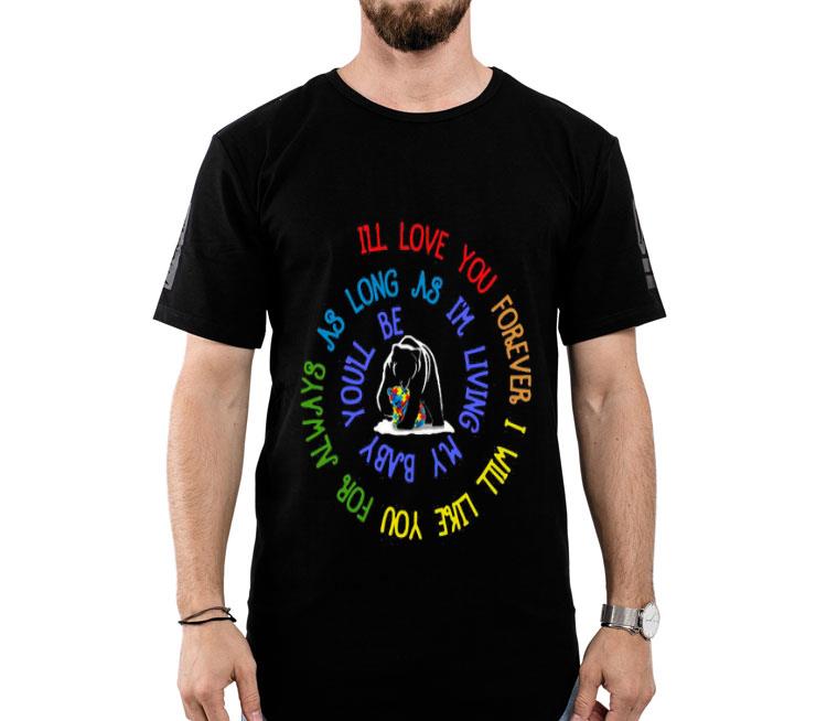 LBGT I’ll Love You Forever I Will Like You For Always As Long As I’m Living My Baby You’ll Be Autism Bear Shirt