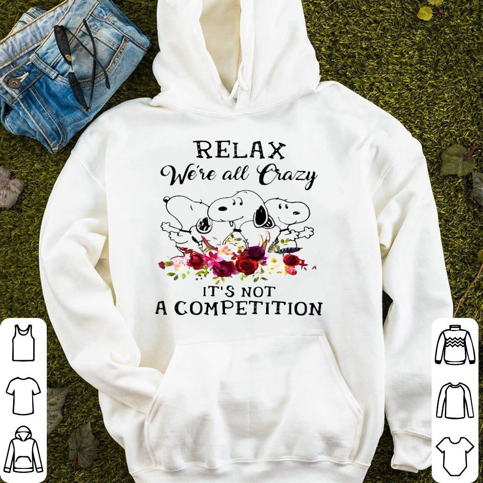 Snoopy Relax We’re All Crazy It’s Not A Competition Flowers Shirt