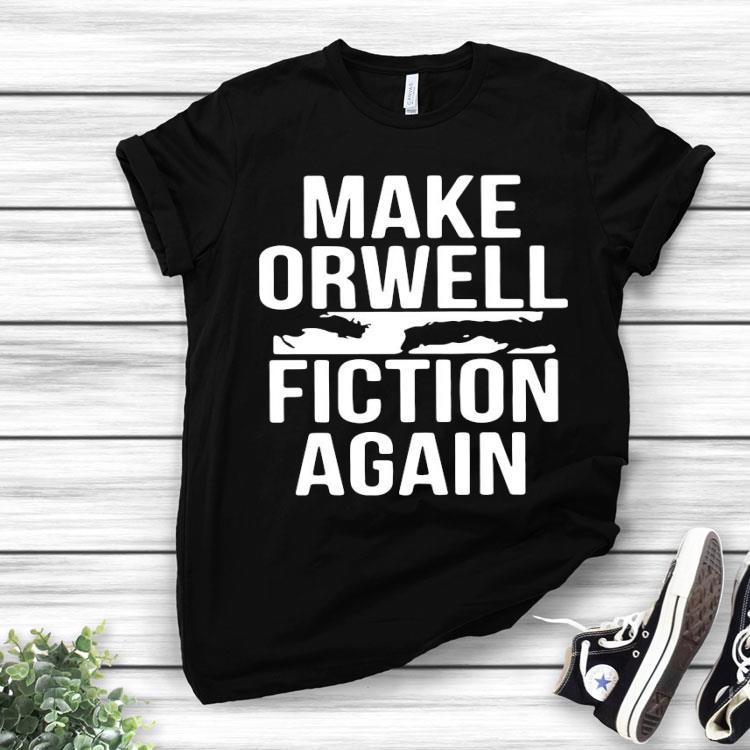 Epicdelusion Make Orwell Fiction Again Shirt