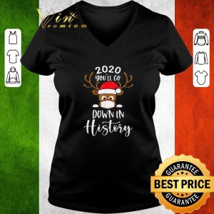 Official Reindeer Face Mask 2020 You’ll Go Down In History Merry Christmas Sweater shirt 2
