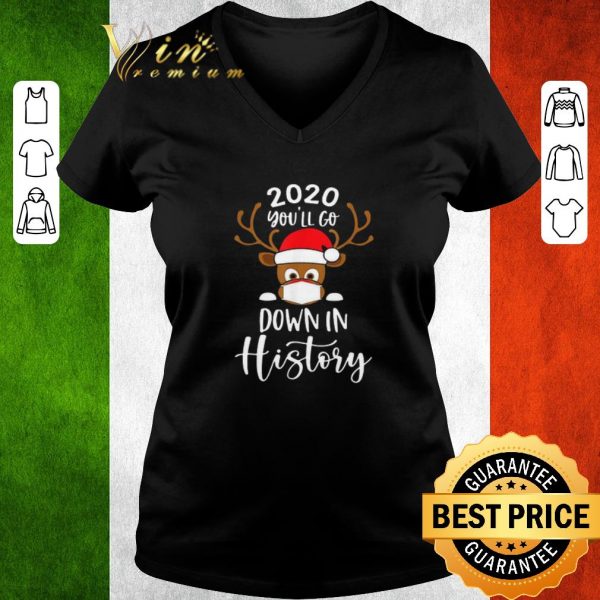 Official Reindeer Face Mask 2020 You’ll Go Down In History Merry Christmas Sweater shirt