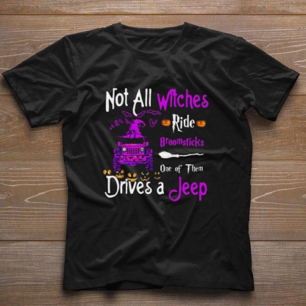 Awesome Not All Witches Ride Broomsticks One Of Them Drives A Jeep shirt