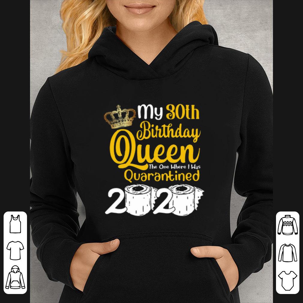 09d3196a top my 30th birthday queen where i was quarantined 2020 coronavirus shirt 4 - Top My 30th Birthday Queen Where I Was Quarantined 2020 Coronavirus shirt