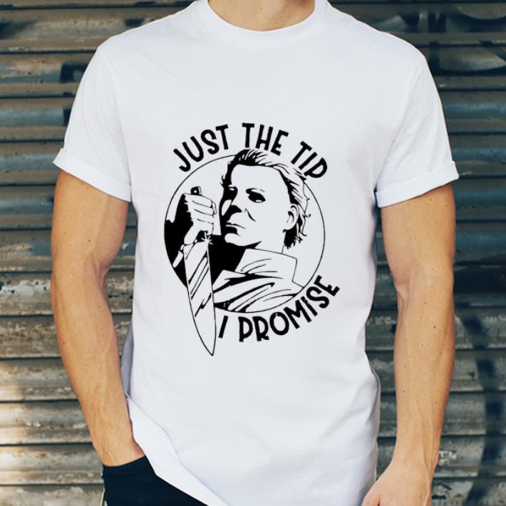 45098892 michael myers horror just the tip i promise shirt 4 - Michael Myers Horror Just The Tip I Promise shirt