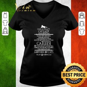 Nice I Am A Crazy Cat Lady The First Of Her Name Queen Of Mousers shirt 2
