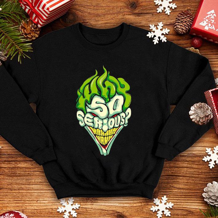 4fd9ded8 joker so serious hahaha shirt 4 - Joker So Serious Hahaha shirt