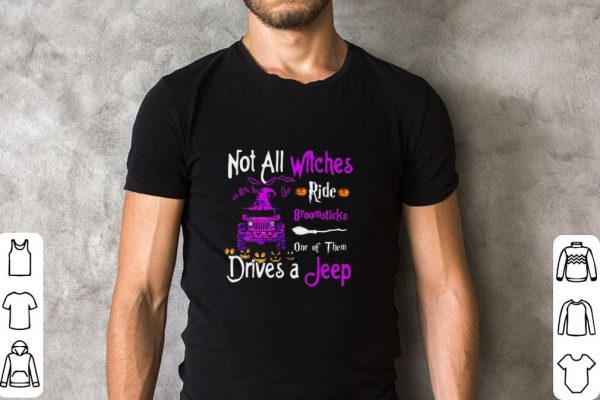 Awesome Not All Witches Ride Broomsticks One Of Them Drives A Jeep shirt